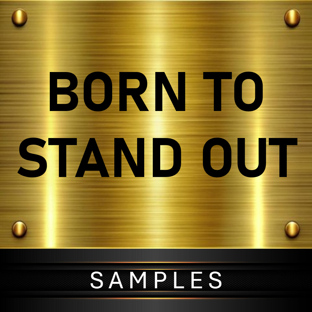 BORN TO STAND OUT SAMPLES